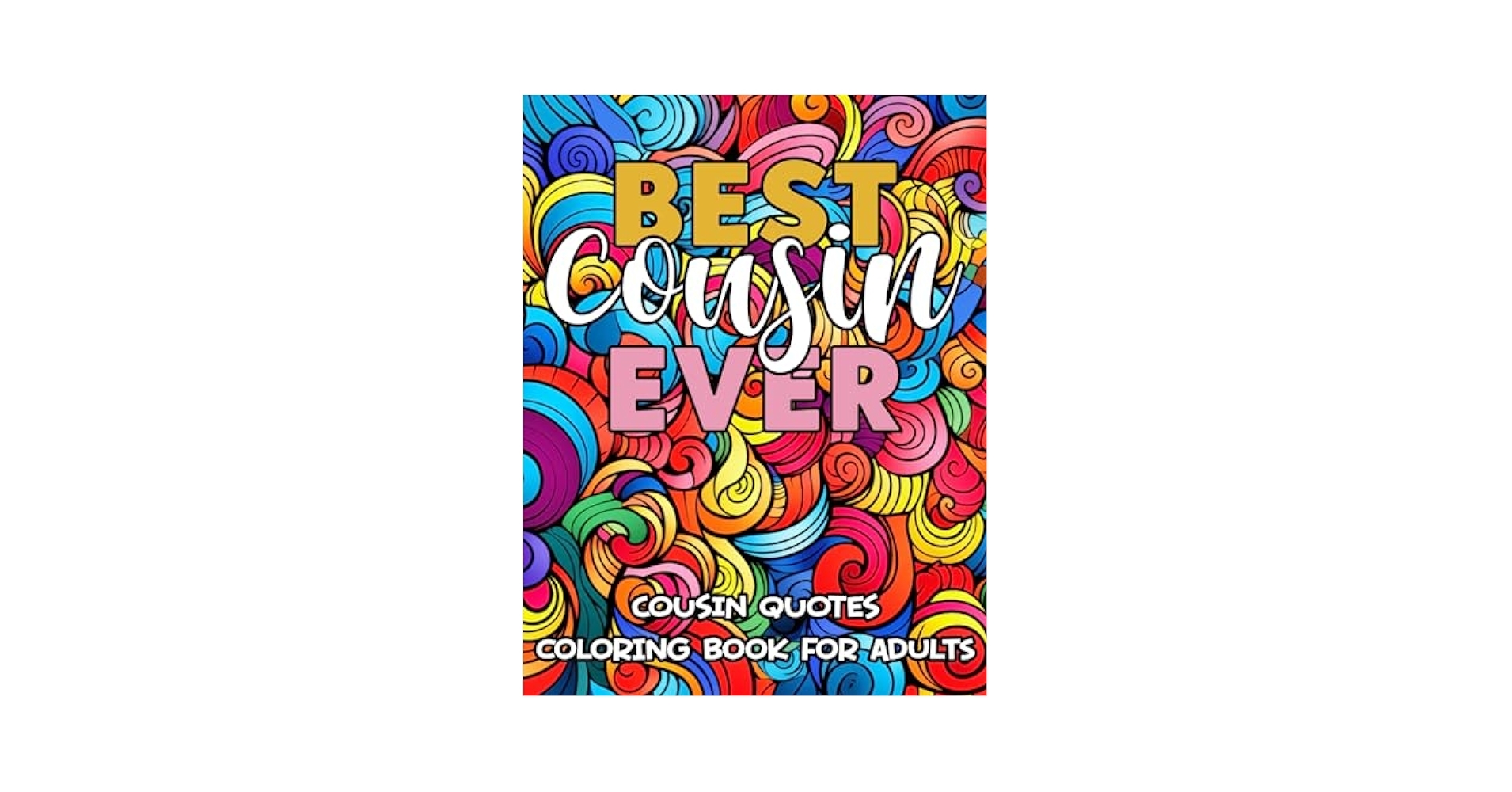 Amazon Best Cousin Ever Cousin Quotes Coloring Book For Adults Loving Funny And Inspirational Coloring Pages Great Gift Idea For Cousins 9798852203502 Creatives SpinningTop Books