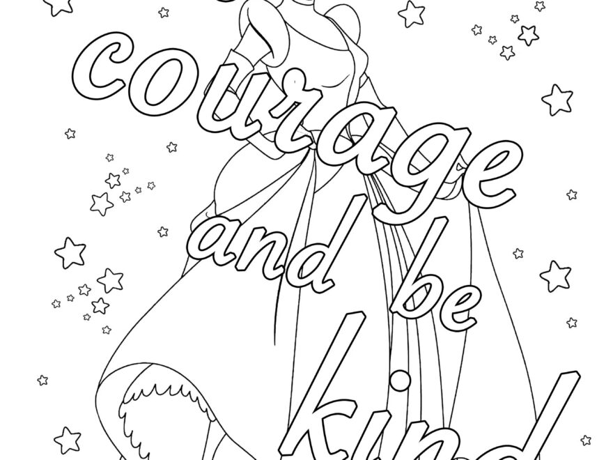 Have Courage And Be Kind from Cinderella Positive And Inspiring Quotes Coloring Pages Page Coloring tags graffiti